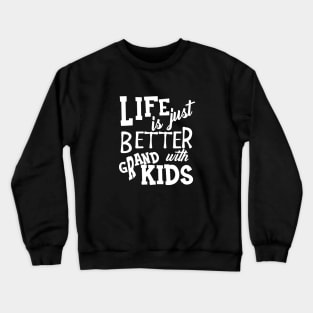 Grandparent - Life is just better with grandkids Crewneck Sweatshirt